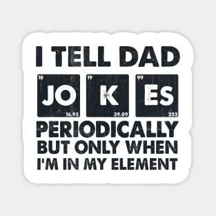 I Tell Dad Jokes Periodically Magnet