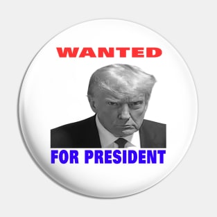 wanted for president Pin