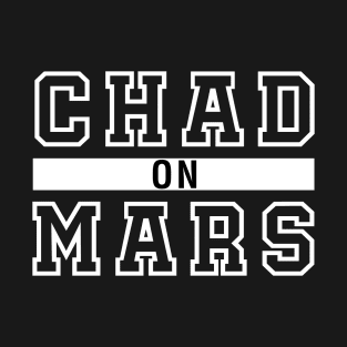 Chad On Mars T-Shirt