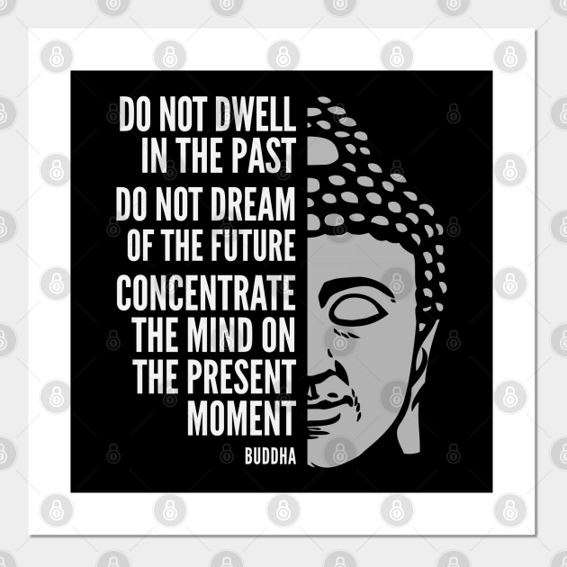 Buddha Quote The Present Moment Buddhism Posters And Art Prints Teepublic Buddha Quote The Present Moment Buddhism Posters And Art Prints Teepublic