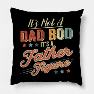 Mens It's Not A Dad Bod It's A Father Figure, Funny Retro Vintage Pillow