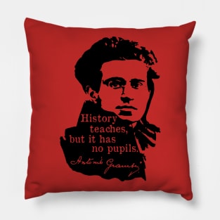 History Teaches But It Has No Pupils - Antonio Gramsci, Socialist, Leftist Pillow