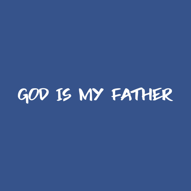 Disover God is my father - God - T-Shirt