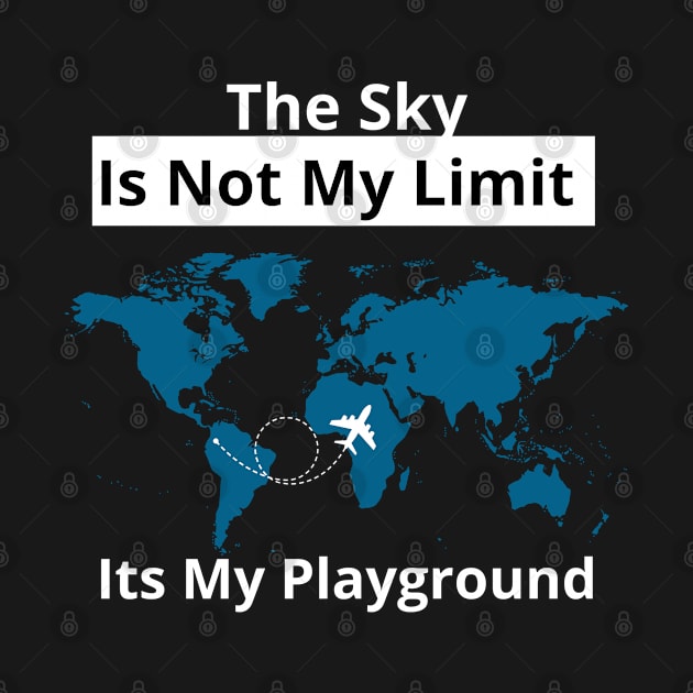 The Sky Is Not My Limit Its My Playground by bymetrend