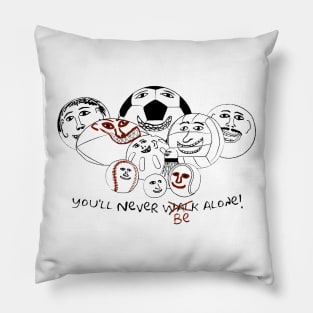 You'll never be alone! Pillow