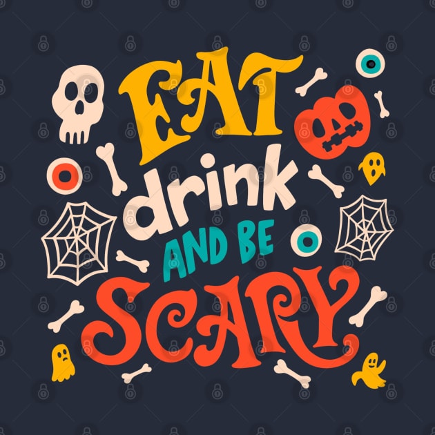 Eat, drink and be scary by KAYANJOE