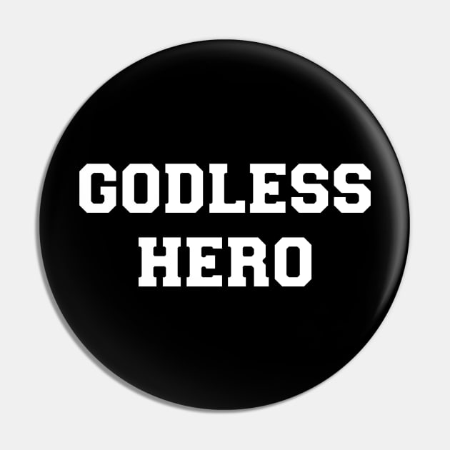 Godless Hero Pin by GodlessThreads