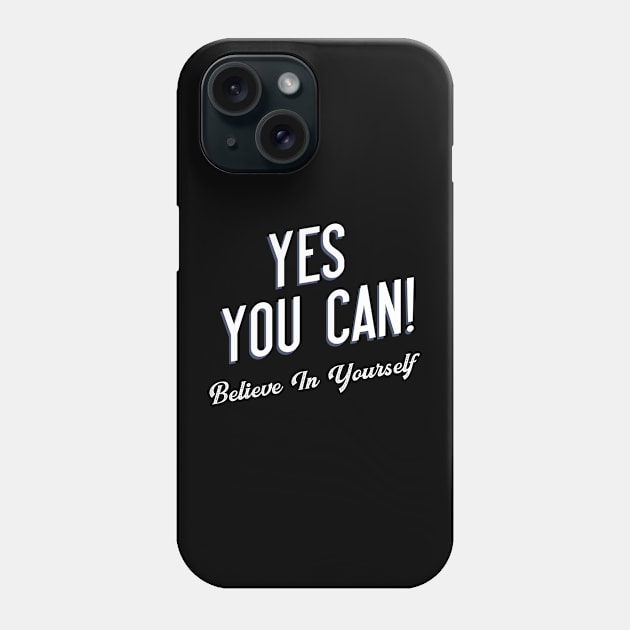Yes You Can Believe In Yourself Phone Case by Positively Brothers