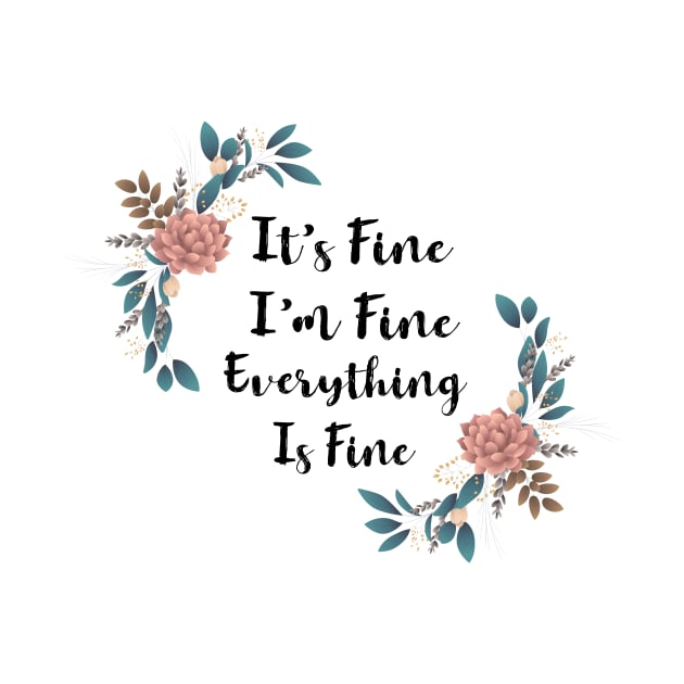 its fine im fine everything is fine by designs4up