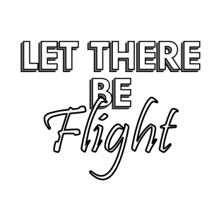 Let There Be Flight T-Shirt