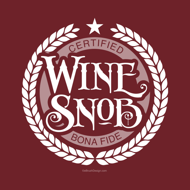 Wine Snob - funny wine drinking by eBrushDesign