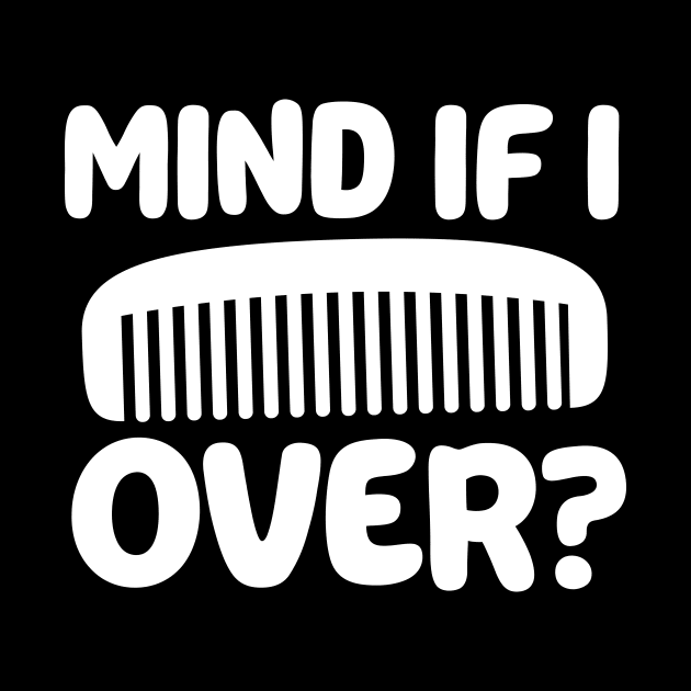 Mind If I Comb Over? Comb Pun by thingsandthings