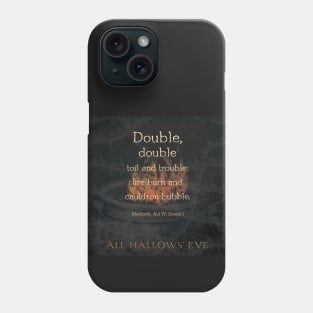 Double, double toil and trouble, Macbeth Witches, Halloween Phone Case