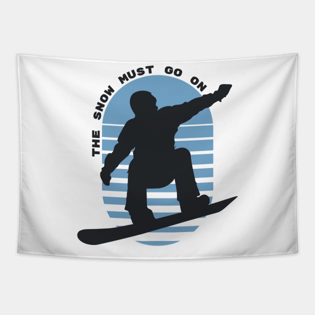 The Snow Must Go On - Snowboarding Tapestry by Krishnansh W.