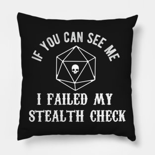 Dungeons & Dragons - If You Can See Me I Failed My Stealth Check - DnD Dice Set Pillow