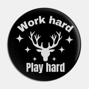 Work hard,Play hard Pin