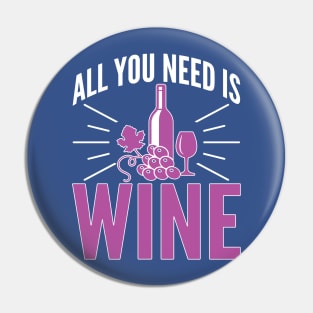 all you need is wine 2 Pin