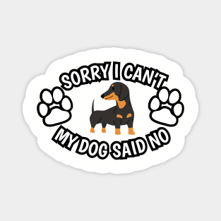 My Dog Said No (Dachshund Edition) Magnet