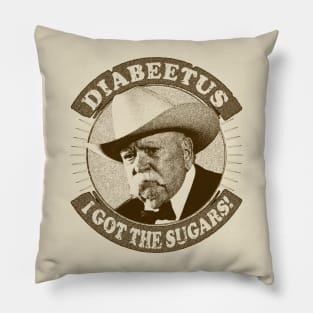 Diabeetus / Wilford Brimley -  I got the sugars Pillow