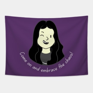 Come on and Embrace the Chaos Girl dark hair with light text (MD23QU012) Tapestry