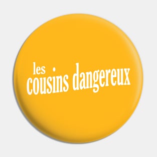 Les Cousins Dangereux Pin