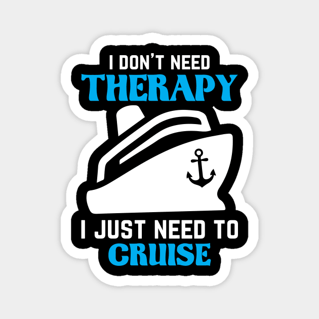 I dont need Therapy I just need to Cruise Magnet by HBfunshirts