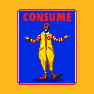 THE CLOWN PRINCE OF FAST FOOD - CONSUME - THEY LIVE T-Shirt