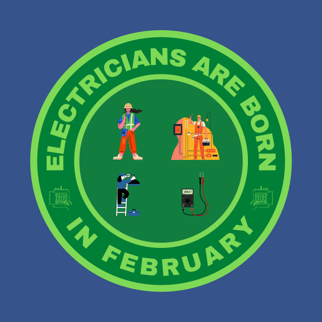 Discover Electricians are born in February alternate design - Electricians Are Born In February - T-Shirt