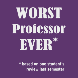 Worst Professor Ever T-Shirt