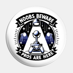 Noobs Beware Pros Are Here Pin