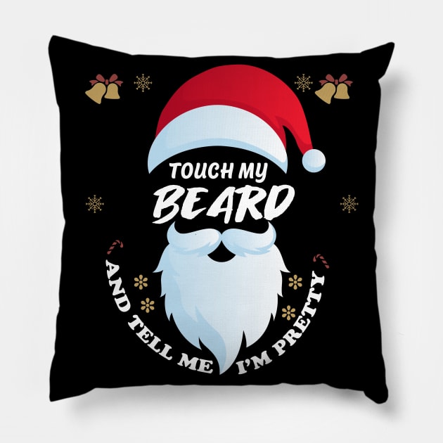 Touch My Beard And Tell Me Im Pretty christmas Pillow by Flipodesigner