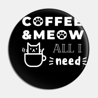 All I need is coffee and meow with kitty in cup Pin