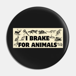 I Brake For Animals, Funny Car Bumper, Animal Lover Bumper Pin