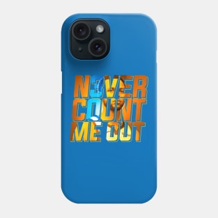 Never Count Me Out Phone Case