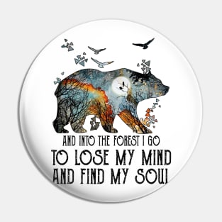 Bear And Into The Forest I Go To Lose My Mind And Find My Soul Pin
