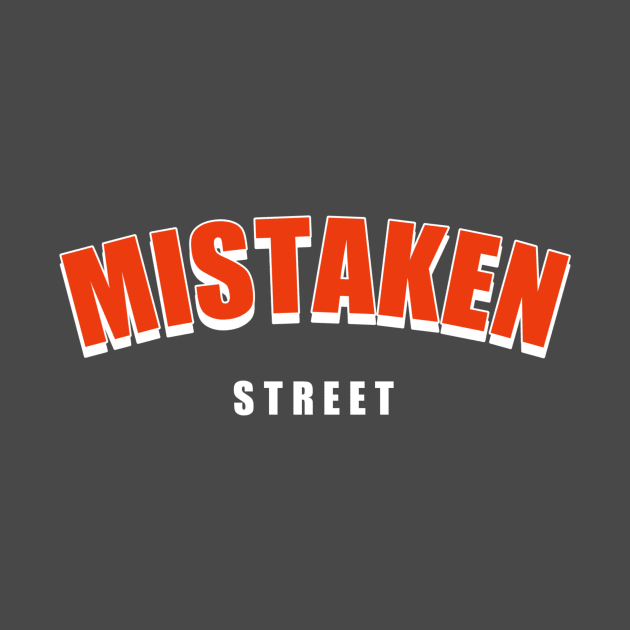 Mistaken street by Mistaken street