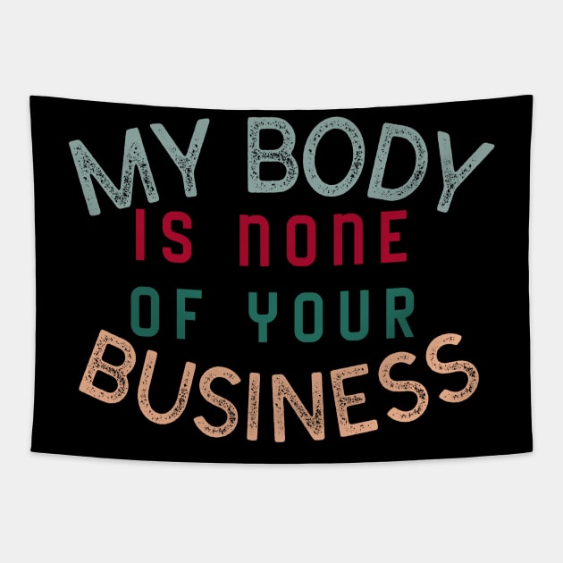 My body is none of your business - body positive Tapestry by Abstract Designs