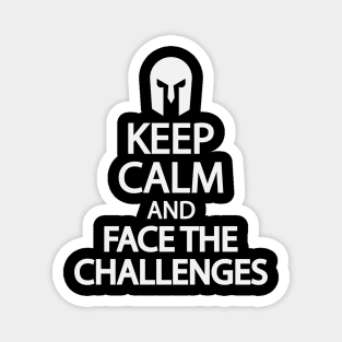 Keep calm and face the challenges Magnet