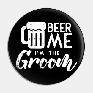 Beer Me Im The Groom Shirt Funny Wedding Rehearsal Dinner Pin