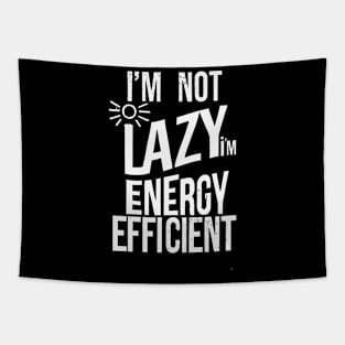 Energy Efficient, Not Lazy - Funny Eco-Friendly Tapestry