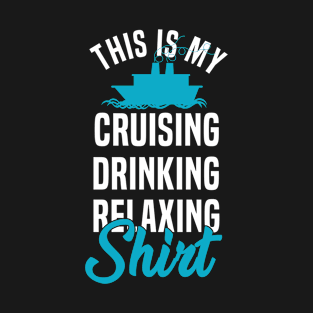 This is My Cruising Drinking Shirt Cruise Ship Vacation Gift T-Shirt