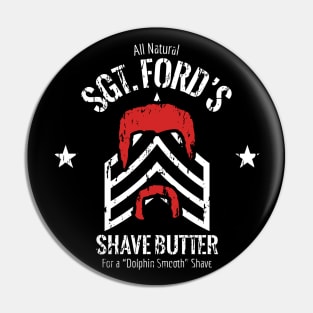 Sgt. Ford's Shave Butter Pin