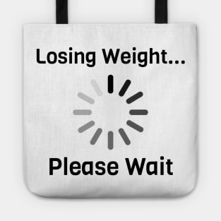 Losing Weight Please Wait Tote