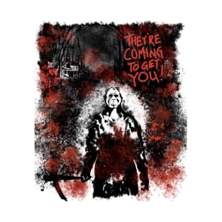 They're Coming to Get You! T-Shirt