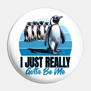 I Just Really Gotta Be Me Penguin Pin