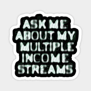 Ask Me About My Multiple Income Streams Magnet