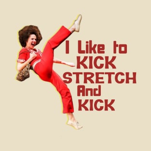 Sally Omalley - i like to kick stretch and kick T-Shirt