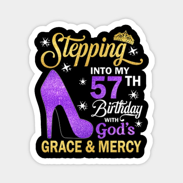 Stepping Into My 57th Birthday With God's Grace & Mercy Bday Magnet by MaxACarter