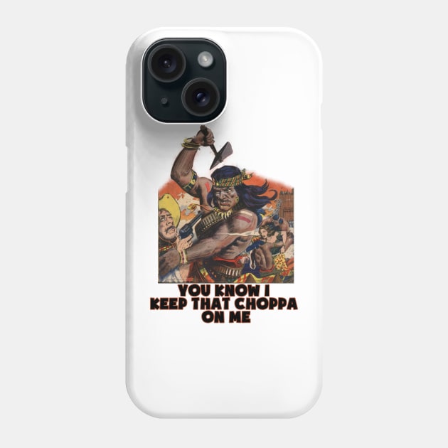 Geronimo native american you know i keep that choppa on me vintage design Phone Case by Captain-Jackson