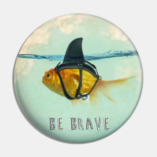 Be Brave Pin by Vin Zzep